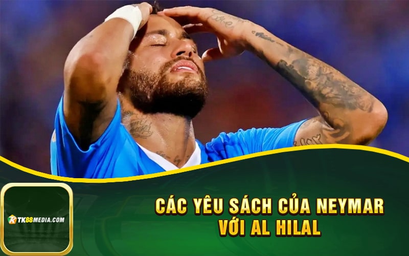 Các yêu sách của Neymar với Al Hilal