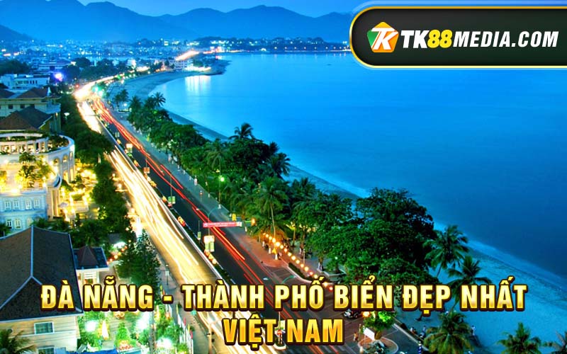 Đà Nẵng - Thành Phố Biển Đẹp Nhất Việt Nam