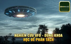 Nghiên Cứu UFO - Dùng Khoa Học Để Phân Tách